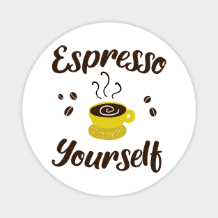 Espresso Yourself Magnet